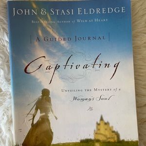 Captivating / Unveiling The  Mystery of a Woman’s Soul by John & Stasi Eldredge